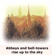 Abbeys and bell-towers rise up to the sky