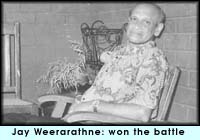 Jay Weerarathne: won the battle